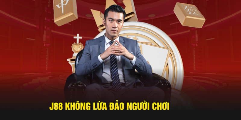 J88 không lừa đảo người chơi