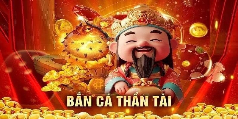Bắn cá thần tài là trò chơi giải trí hot nhất năm