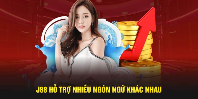 J88 hỗ trợ nhiều ngôn ngữ khác nhau